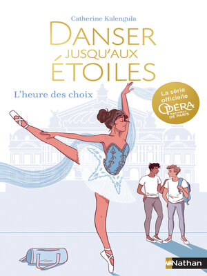 cover image of Danser jusqu'aux étoiles--L'heure des choix -Tome 4--Roman dès 13 ans